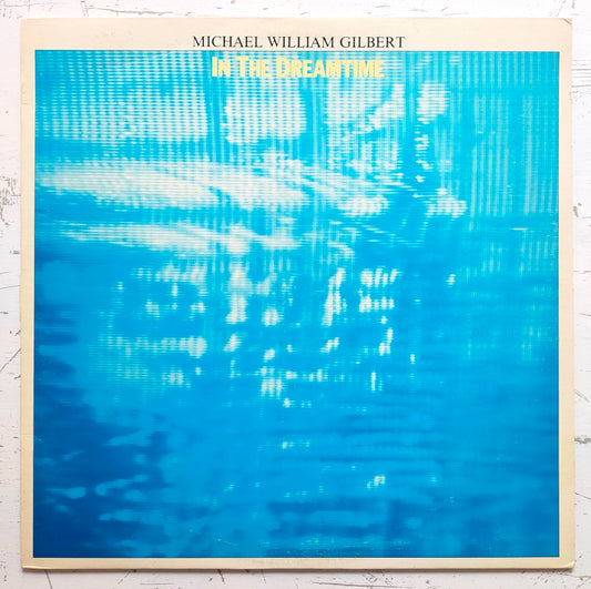 Michael William Gilbert – In The Dreamtime (LP)