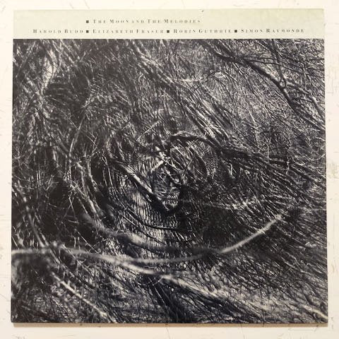 Harold Budd, Elizabeth Fraser, Robin Guthrie, Simon Raymonde - The Moon And The Melodies (LP)