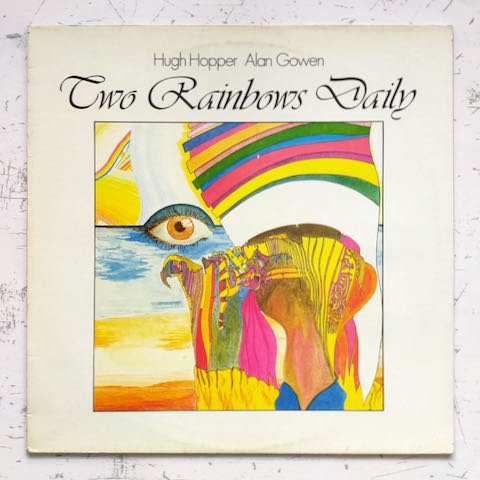 Hugh Hopper, Alan Gowen - Two Rainbows Daily (LP)