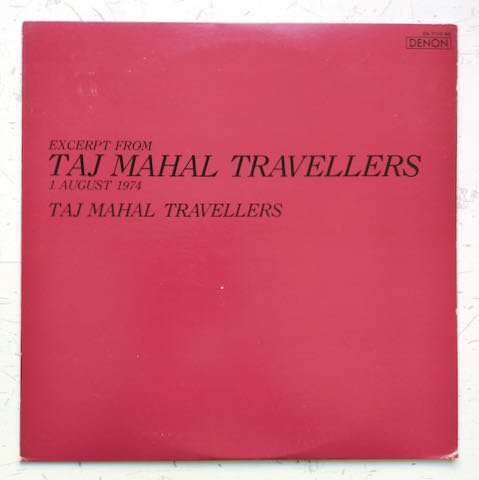 Taj Mahal Travellers - Excerpt From Taj Mahal Travellers 1 August 1974 (LP)