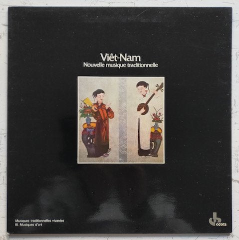 Tran Van Khe, Tran Quang Hai, Tran Thi Thuy Ngoc - Viet-Nam: Nouvelle Musique Traditionnelle (LP)