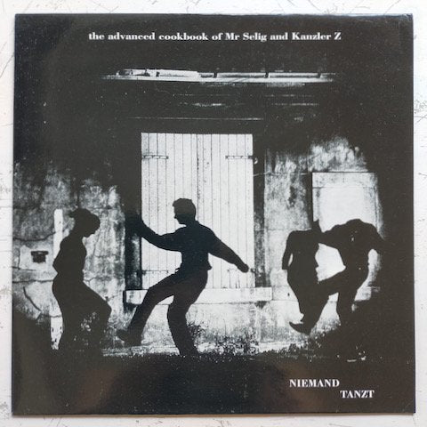 The Advanced Cookbook Of Mr Selig And Kanzler Z - Niemand Tanzt (12")